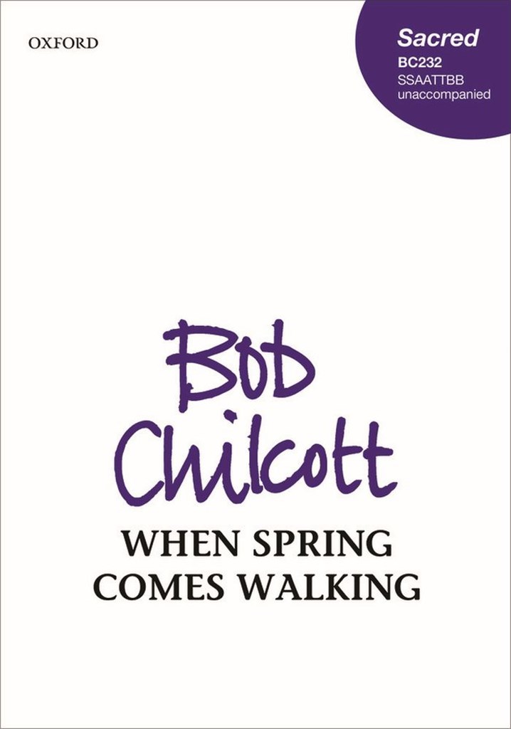 Bob Chilcott: When spring comes walking